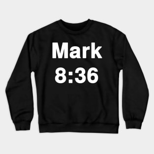 Mark 8:36  Typography Crewneck Sweatshirt